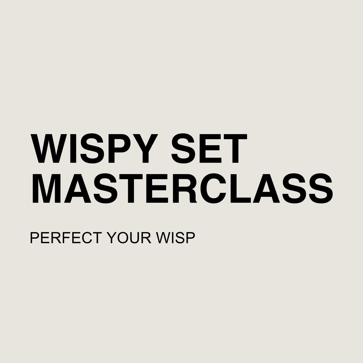 WISPY SET MASTERCLASS